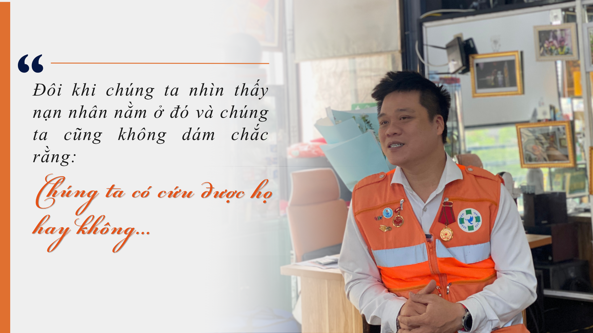 Nỗi trăn trở của anh Việt về những sinh mạng chưa kịp cứu giúp 