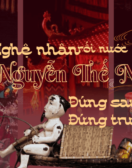 Nguyễn Thế Nghị: Hơn 20 năm giữ lửa rối nước Đào Thục