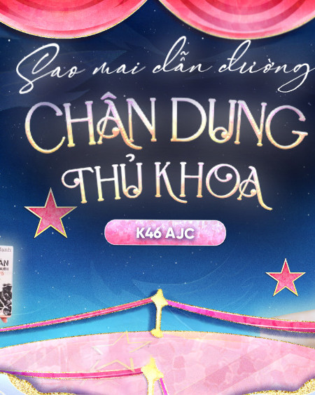 Sao Mai dẫn đường: Chân dung thủ khoa khóa 46 AJC