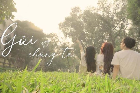 “Gửi chúng ta” – Hành trình đi tìm và hàn gắn lại tình bạn vượt thời gian