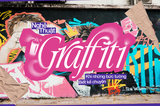 Nghệ thuật Graffiti: Khi những bức tường biết kể chuyện