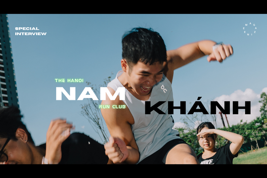 Nam Khánh - The Hanoi Run Club: Mình muốn bạn bè quốc tế nhìn vào những người trẻ trong cộng đồng chạy bộ Việt Nam sẽ thấy một diện mạo hoàn toàn khác
