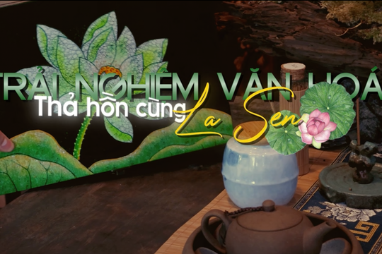 Trải nghiệm văn hoá - Thả hồn cùng Lasen