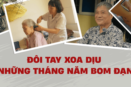 Đôi tay xoa dịu những tháng năm bom đạn