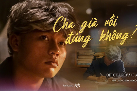 Official MV Remake “Cha Già Rồi Đúng Không?”