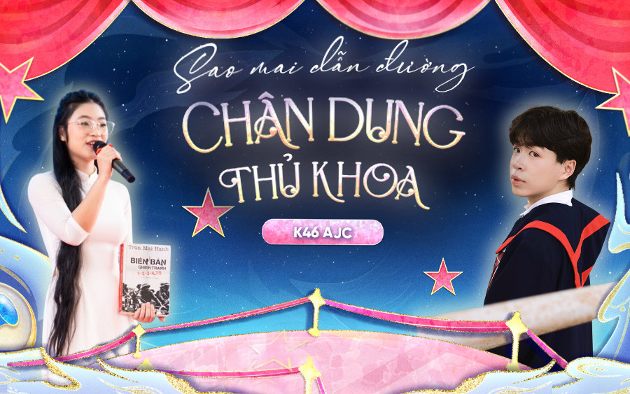 Sao Mai dẫn đường: Chân dung thủ khoa khóa 46 AJC